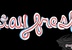 Stay Fresh