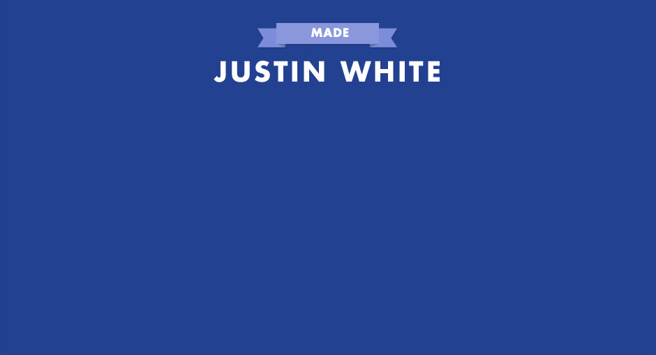 MADE: Justin White