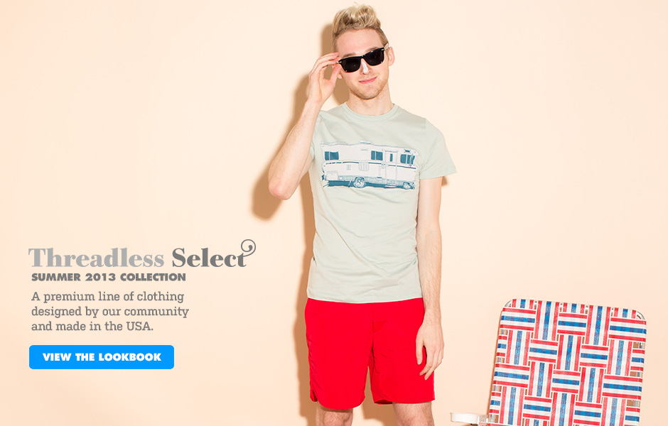 Select: A premium line of clothing designed by our community and curated by us.
