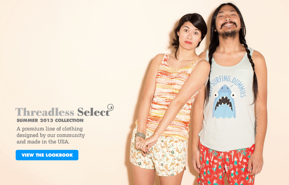 Select: A premium line of clothing designed by our community and curated by us.