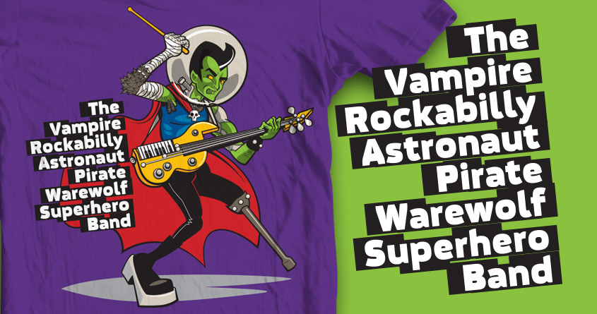 The Vampire Rockabilly Astronaut Pirate Warewolf Superhero Band 