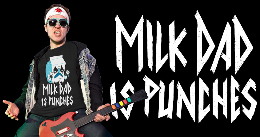 Milk Dad Is Punches