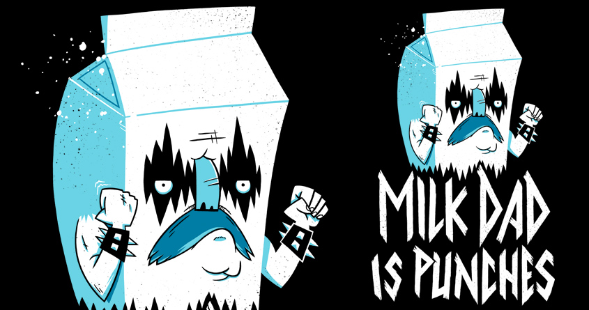 Milk Dad Is Punches