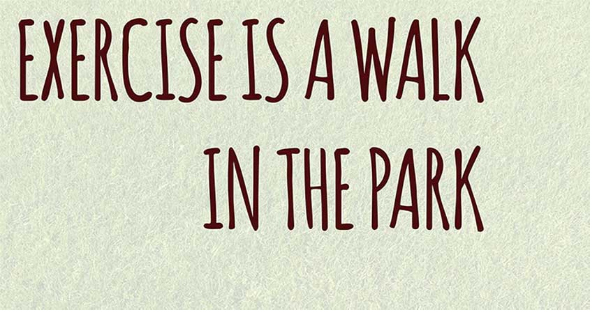Actually, Exercise is a walk in the park